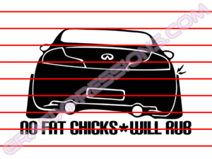 Close to purchasing C63 AMG Coupe - Quick questions-infiniti_g35_no_fat_chicks_car_will_rub_scrape_vinyl_sticker_decal_grafixpressions_grfxp.gif
